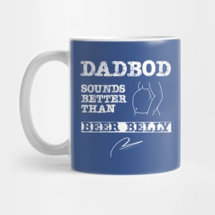 Dad Bod Sounds Better Than Beer Belly Mug